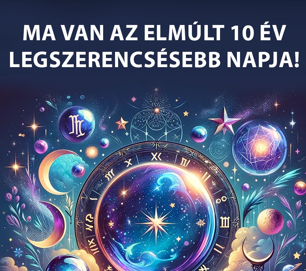 Valjon Ma van az elmúlt 10 év legszerencsésebb napja! Így kívánj, hogy minden ...